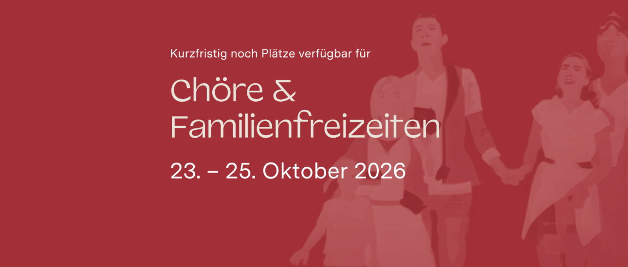 Chöre & Familienfreizeiten
