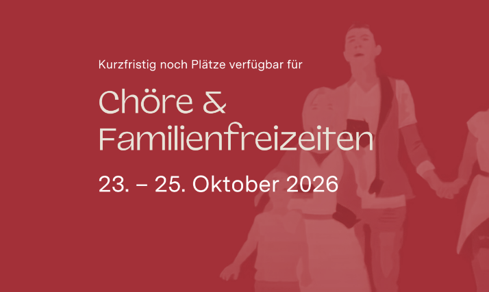 Chöre & Familienfreizeiten