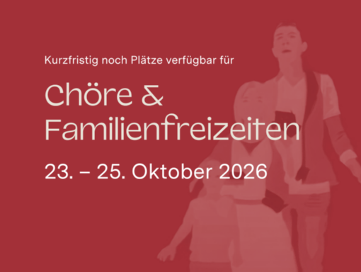 Chöre & Familienfreizeiten