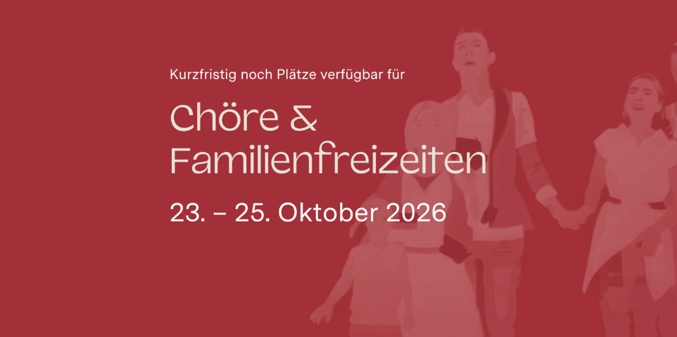 Chöre & Familienfreizeiten